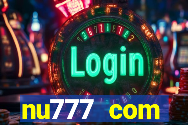 nu777 com plataforma de jogos